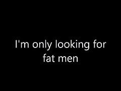 I'm only looking for fat men