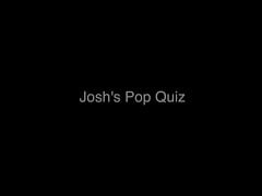Josh, Age 18, Takes a Pop Quiz