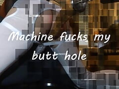 Machine fucks my butt hole