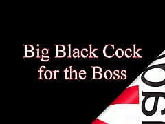 Big Black Cock for the Boss
