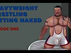 Heavyweight Wrestling Getting Naked - Episode One