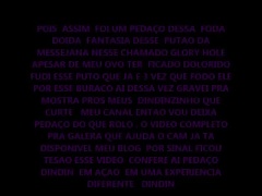 DINDIN FUDENDO PUTO  MESSEJANA EM GLORY HOLE