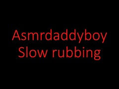 Asmr daddy boy slow rubbing