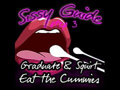 Sissy Guide Step 3 Graduate and Squirt Eat the Cummies