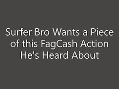 Surfer Bro Wants a Piece of this FagCash Action He's Heard A