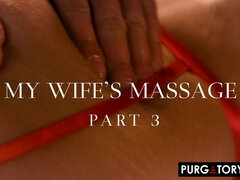 PURGATORYX My Wifes Massage Vol 2 Part 3