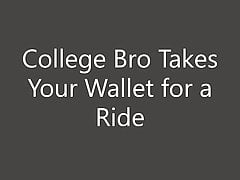 College Bro Takes Your Wallet for a Ride