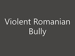 Romanian Bully After Loyal Slaves